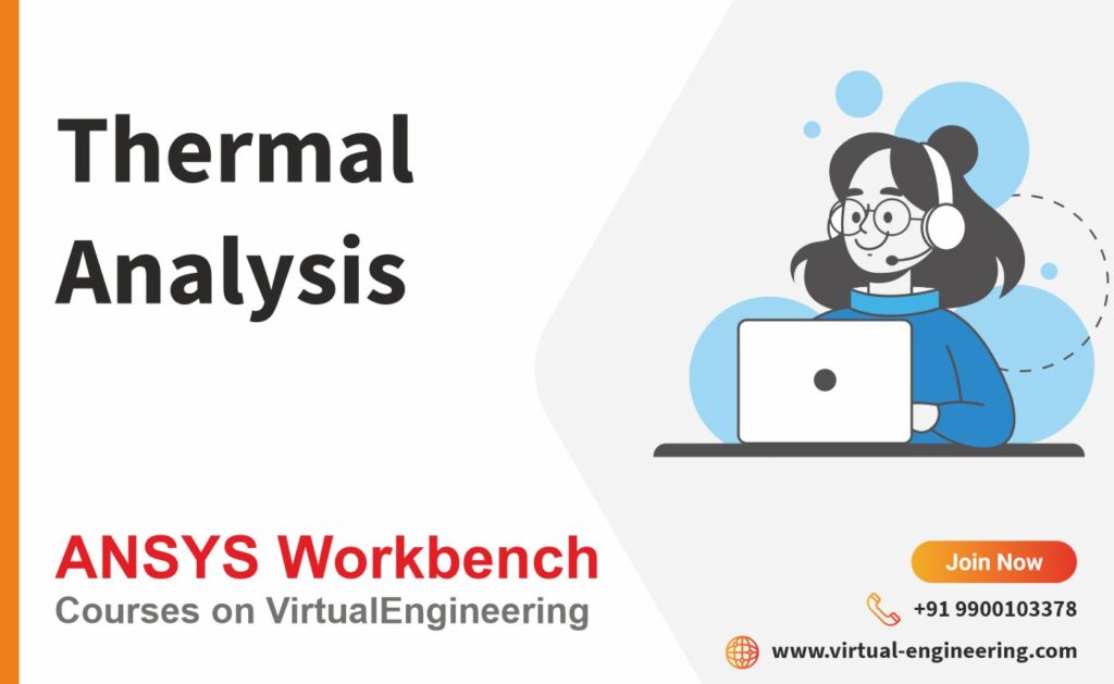 ANSYS Workbench Thermal Analysis in Structures Virtual Engineering
